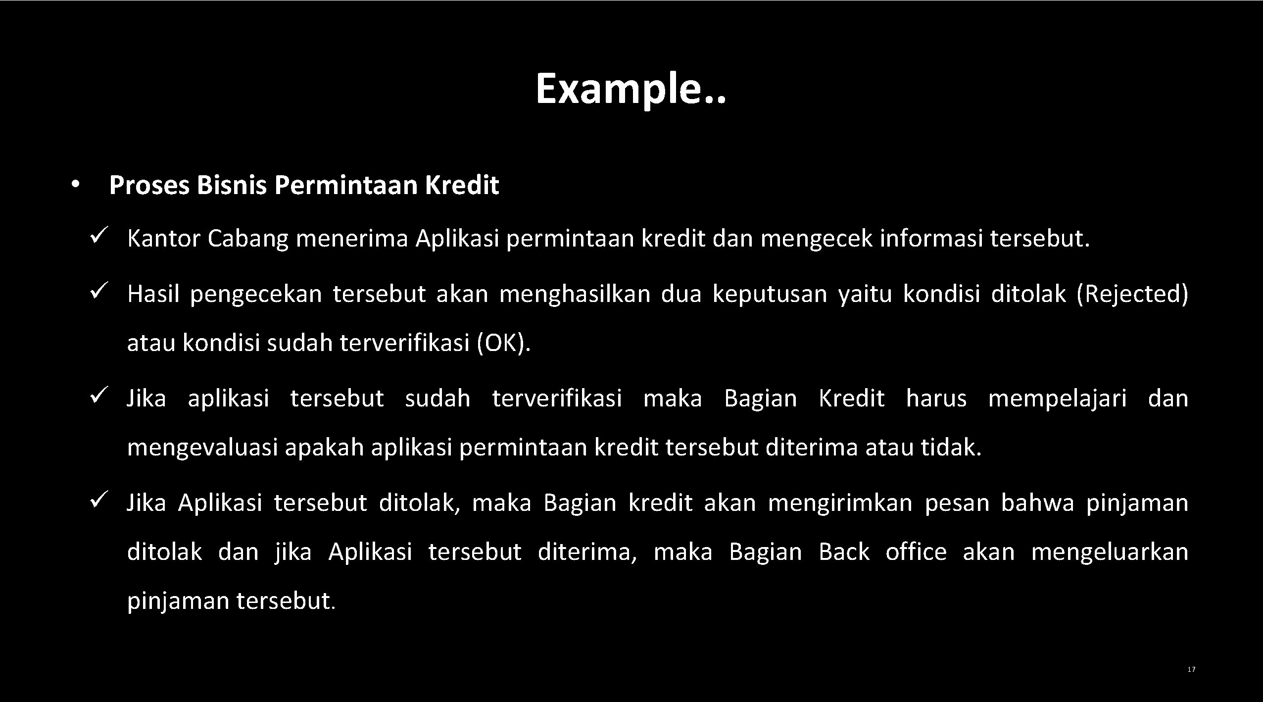 Example. . • Proses Bisnis Permintaan Kredit ü Kantor Cabang menerima Aplikasi permintaan kredit