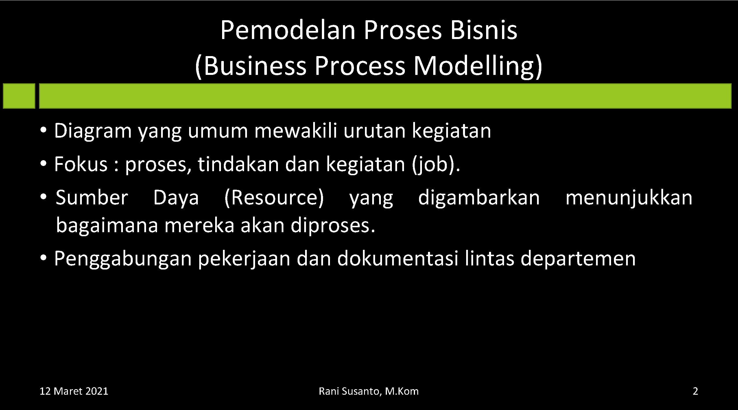 Pemodelan Proses Bisnis (Business Process Modelling) • Diagram yang umum mewakili urutan kegiatan •