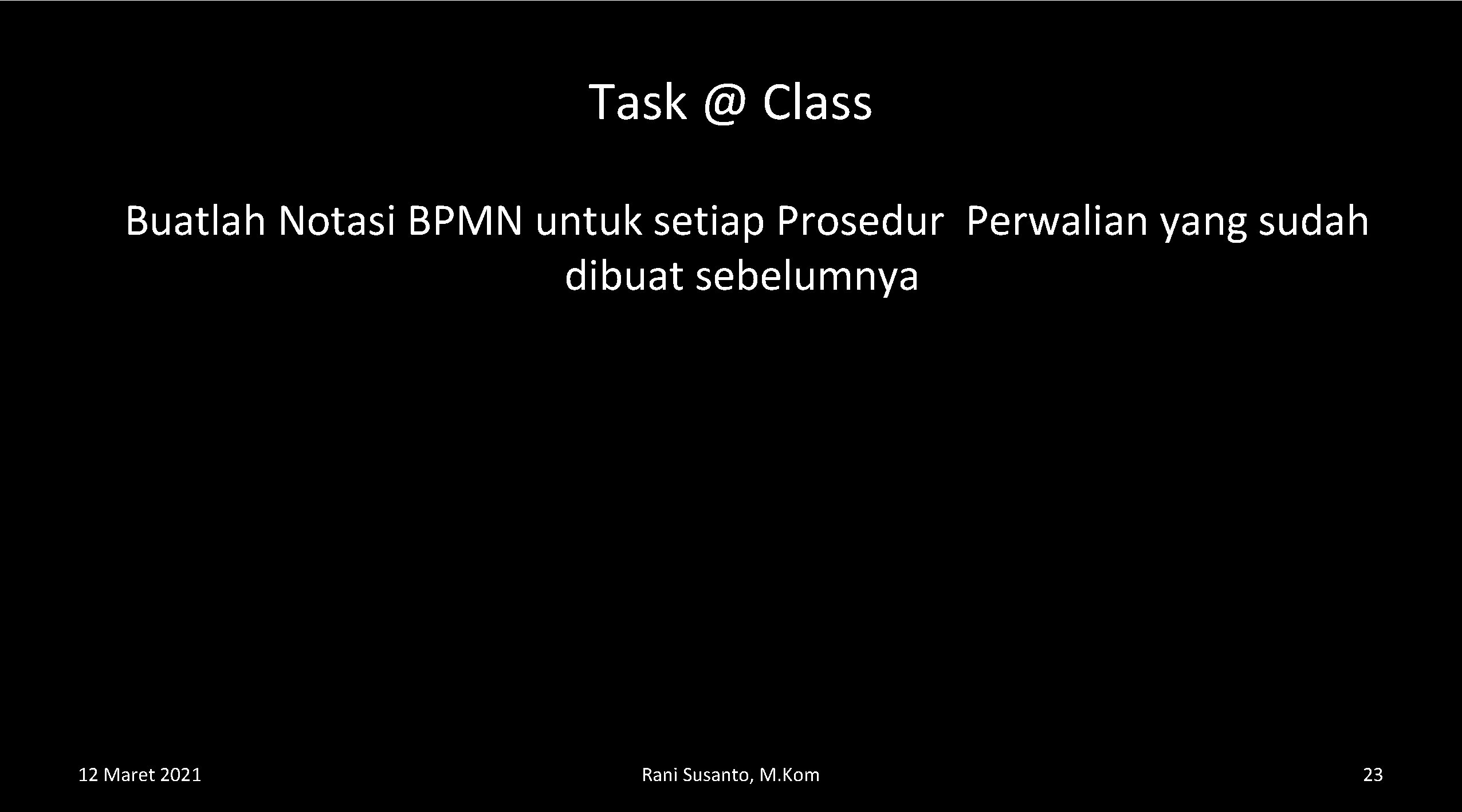 Task @ Class Buatlah Notasi BPMN untuk setiap Prosedur Perwalian yang sudah dibuat sebelumnya