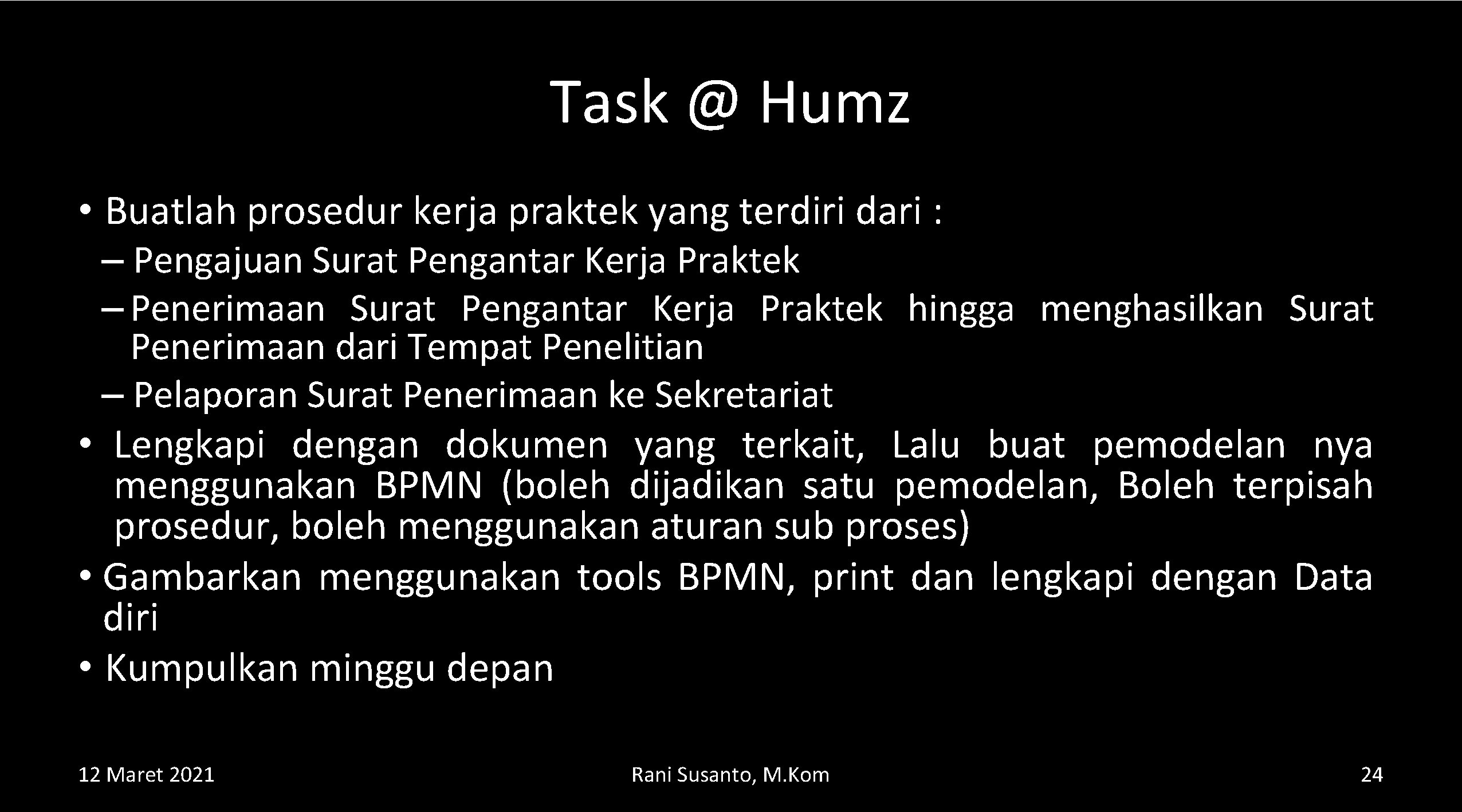 Task @ Humz • Buatlah prosedur kerja praktek yang terdiri dari : – Pengajuan