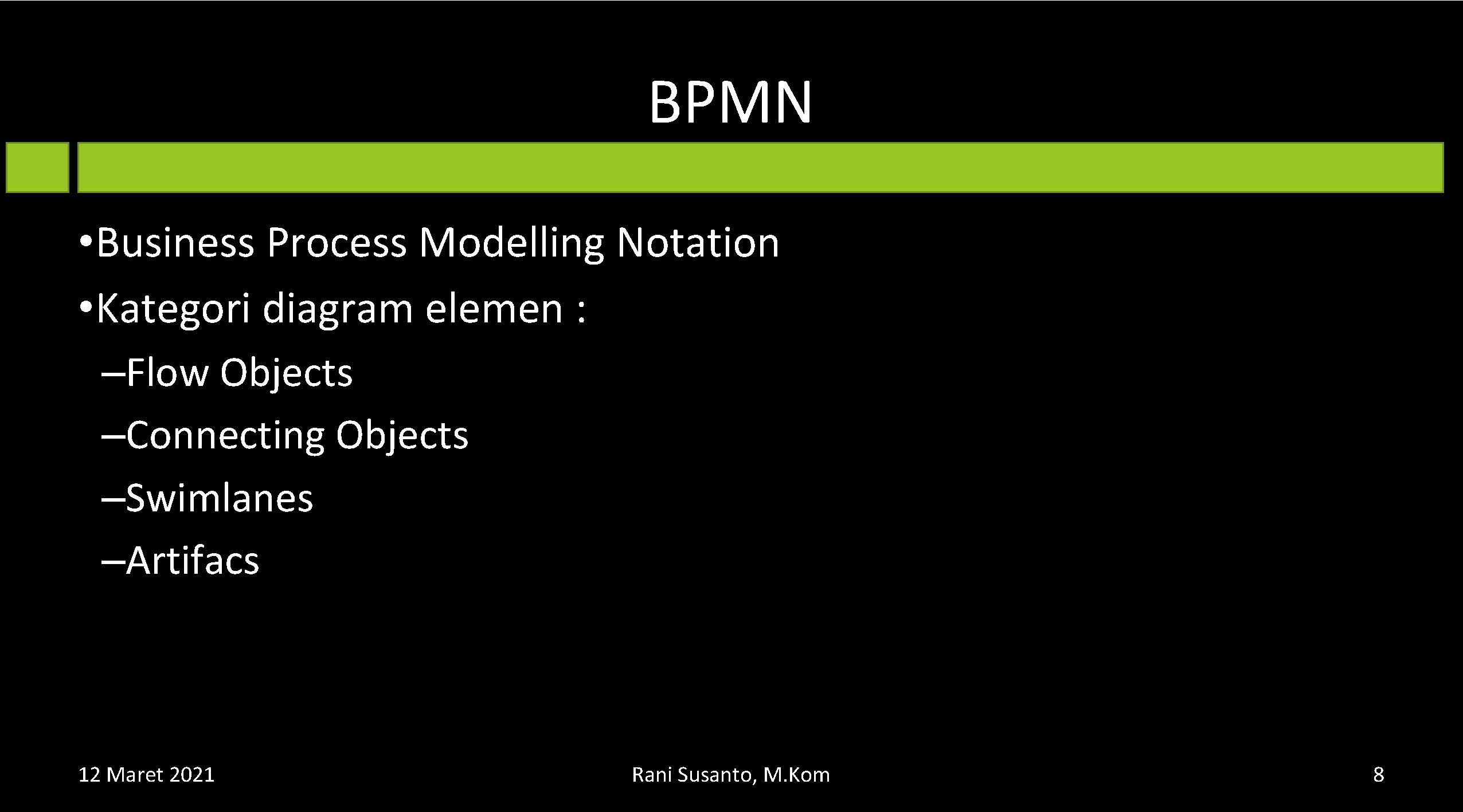 BPMN • Business Process Modelling Notation • Kategori diagram elemen : –Flow Objects –Connecting