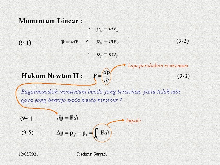 Momentum Linear : (9 -2) (9 -1) Laju perubahan momentum Hukum Newton II :