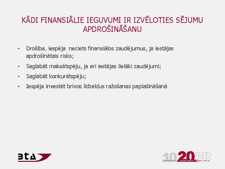 KĀDI FINANSIĀLIE IEGUVUMI IR IZVĒLOTIES SĒJUMU APDROŠINĀŠANU • Drošība, iespēja neciets finansiālos zaudējumus, ja