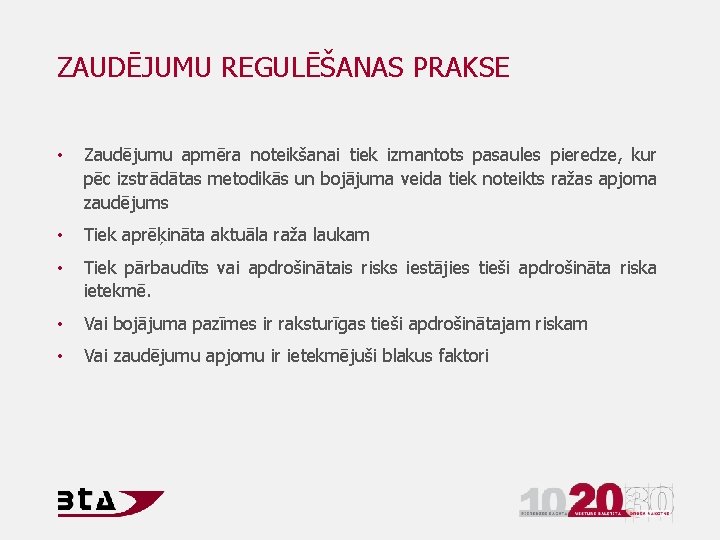 ZAUDĒJUMU REGULĒŠANAS PRAKSE • Zaudējumu apmēra noteikšanai tiek izmantots pasaules pieredze, kur pēc izstrādātas