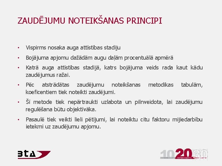 ZAUDĒJUMU NOTEIKŠANAS PRINCIPI • Vispirms nosaka auga attīstības stadiju • Bojājuma apjomu dažādām augu