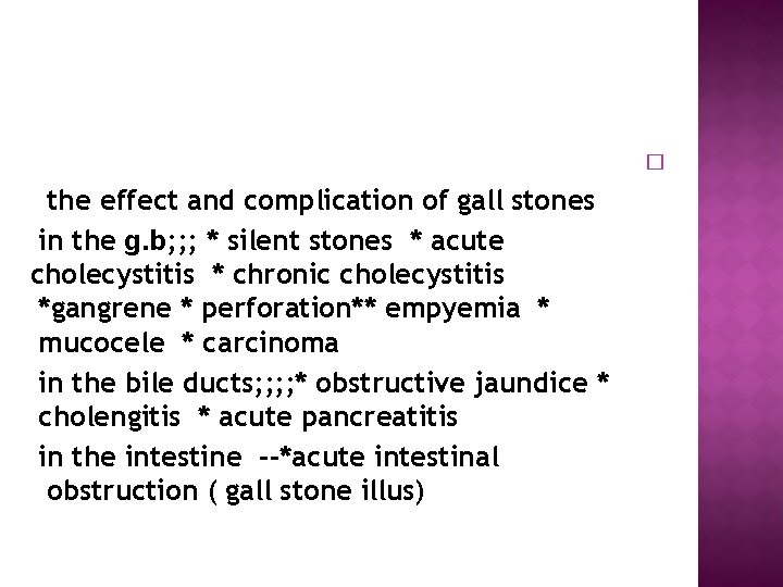  the effect and complication of gall stones in the g. b; ; ;
