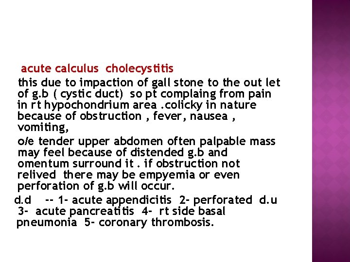 acute calculus cholecystitis this due to impaction of gall stone to the out let