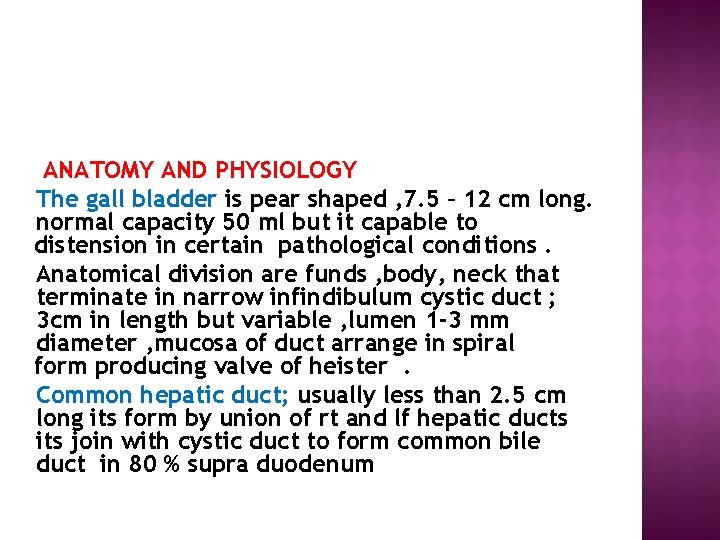  ANATOMY AND PHYSIOLOGY The gall bladder is pear shaped , 7. 5 –