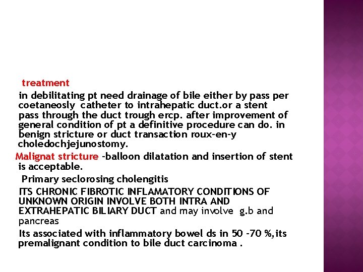  treatment in debilitating pt need drainage of bile either by pass per coetaneosly