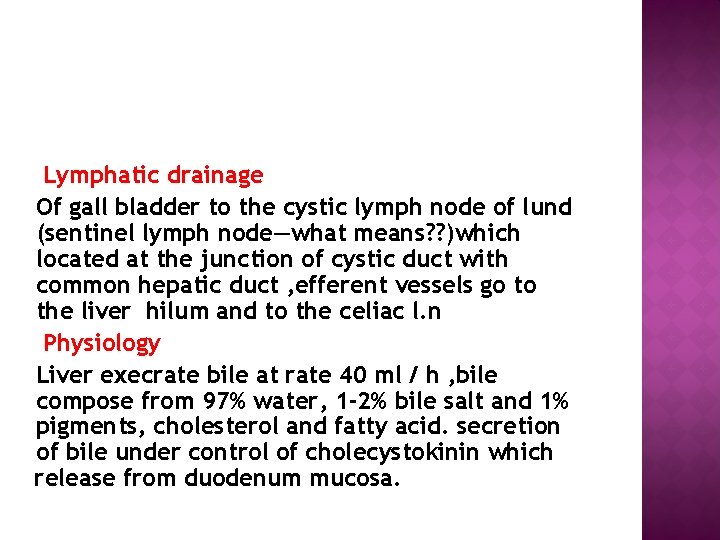  Lymphatic drainage Of gall bladder to the cystic lymph node of lund (sentinel