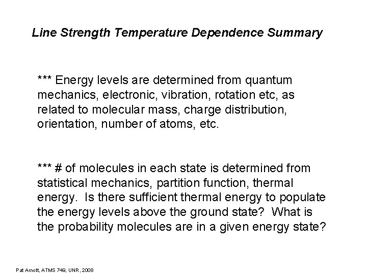 Line Strength Temperature Dependence Summary *** Energy levels are determined from quantum mechanics, electronic,