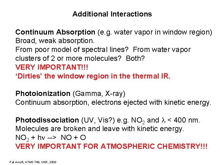 Additional Interactions Continuum Absorption (e. g. water vapor in window region) Broad, weak absorption.