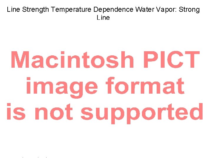Line Strength Temperature Dependence Water Vapor: Strong Line Pat Arnott, ATMS 749, UNR, 2008