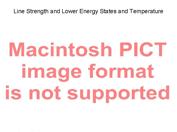 Line Strength and Lower Energy States and Temperature Pat Arnott, ATMS 749, UNR, 2008