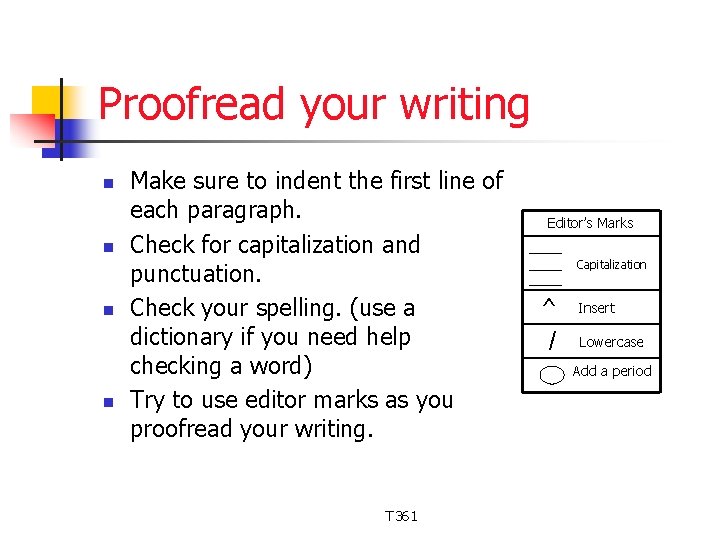 Proofread your writing n n Make sure to indent the first line of each