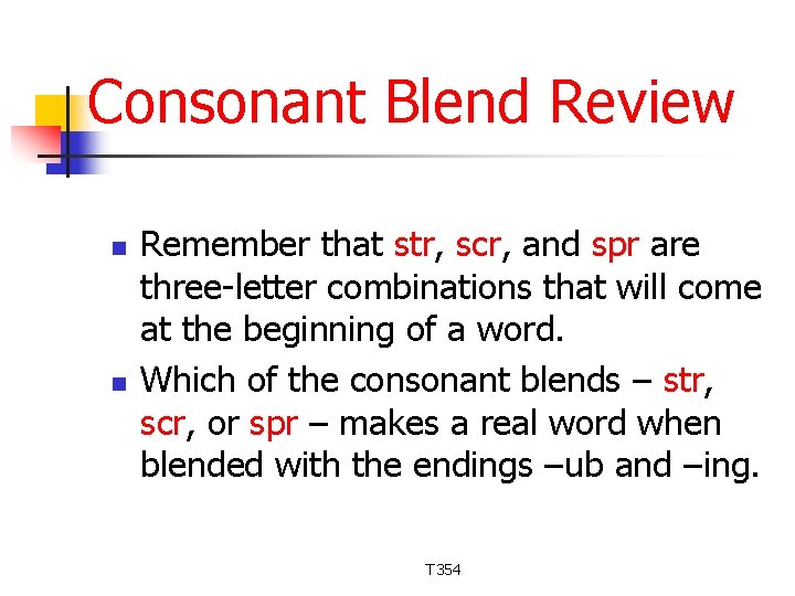 Consonant Blend Review n n Remember that str, scr, and spr are three-letter combinations