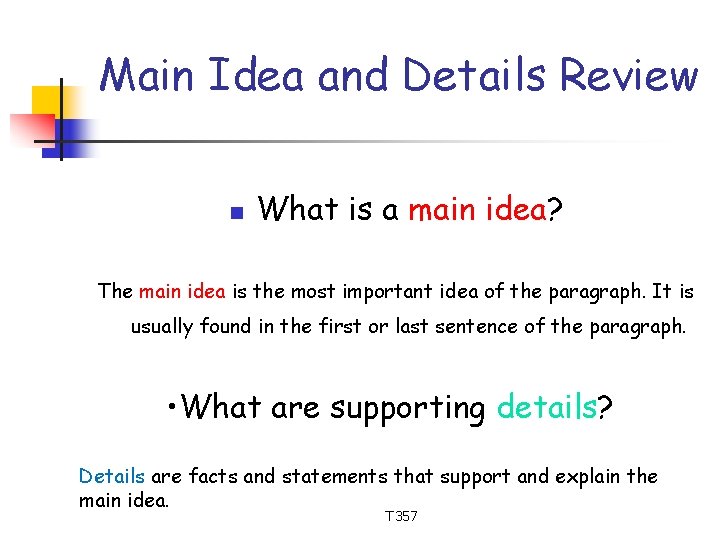 Main Idea and Details Review n What is a main idea? The main idea