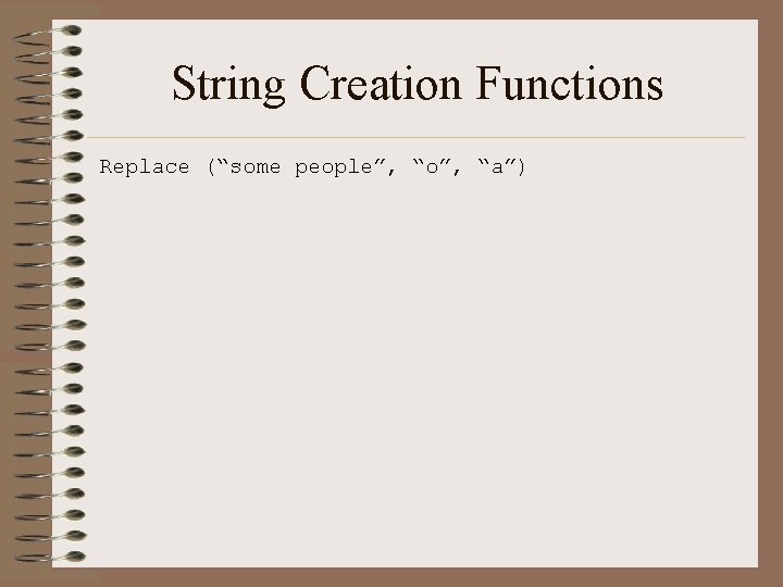 String Creation Functions Replace (“some people”, “o”, “a”) 