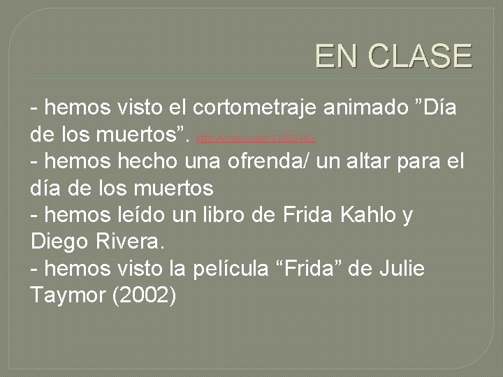 EN CLASE - hemos visto el cortometraje animado ”Día de los muertos”. http: //vimeo.
