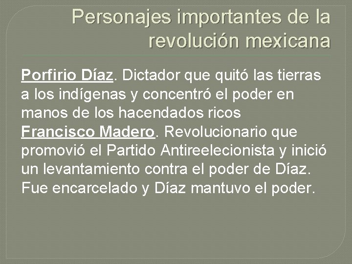 Personajes importantes de la revolución mexicana Porfirio Díaz. Dictador que quitó las tierras a