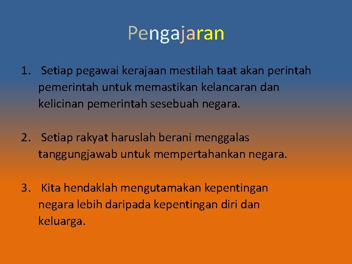 Pengajaran 1. Setiap pegawai kerajaan mestilah taat akan perintah pemerintah untuk memastikan kelancaran dan