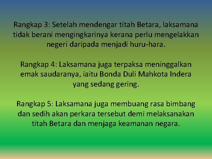 Rangkap 3: Setelah mendengar titah Betara, laksamana tidak berani mengingkarinya kerana perlu mengelakkan negeri