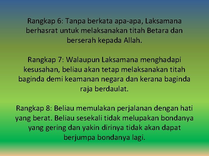 Rangkap 6: Tanpa berkata apa-apa, Laksamana berhasrat untuk melaksanakan titah Betara dan berserah kepada