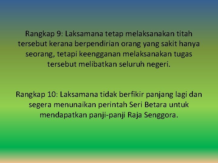 Rangkap 9: Laksamana tetap melaksanakan titah tersebut kerana berpendirian orang yang sakit hanya seorang,