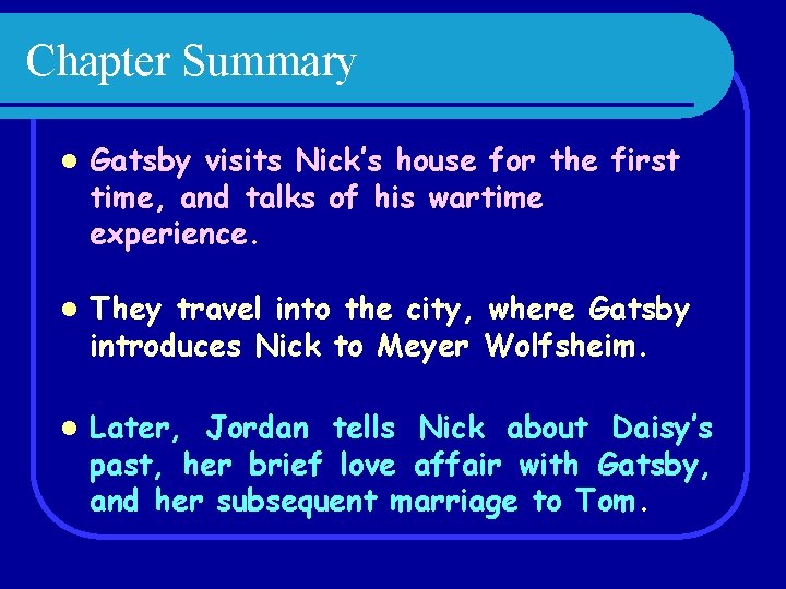 Chapter Summary l Gatsby visits Nick’s house for the first time, and talks of