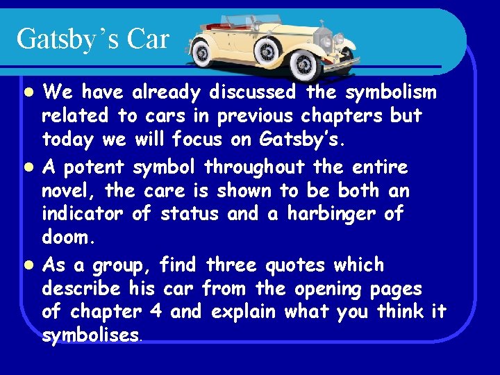 Gatsby’s Car We have already discussed the symbolism related to cars in previous chapters
