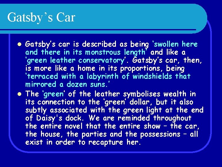 Gatsby’s Car Gatsby’s car is described as being ‘swollen here and there in its