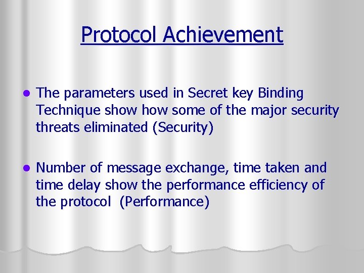 Protocol Achievement l The parameters used in Secret key Binding Technique show some of