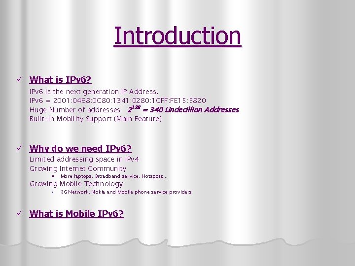 Introduction ü What is IPv 6? IPv 6 is the next generation IP Address.