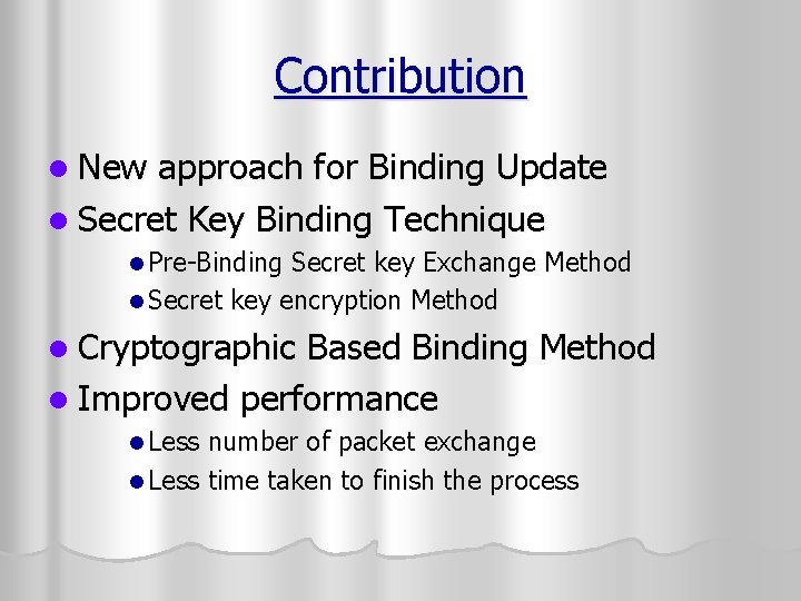 Contribution l New approach for Binding Update l Secret Key Binding Technique l Pre-Binding