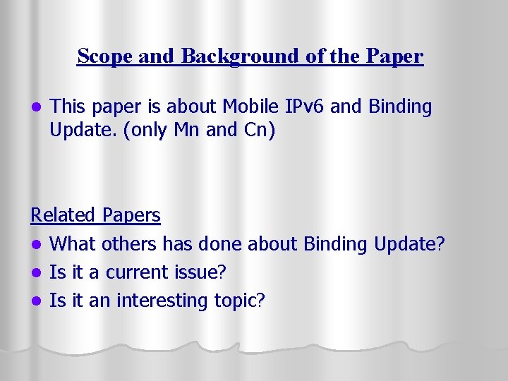 Scope and Background of the Paper l This paper is about Mobile IPv 6