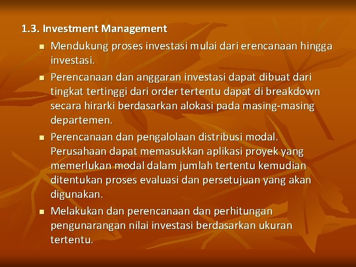 1. 3. Investment Management n Mendukung proses investasi mulai dari erencanaan hingga investasi. n