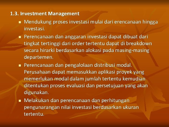 1. 3. Investment Management n Mendukung proses investasi mulai dari erencanaan hingga investasi. n 1. 3. Investment Management n Mendukung proses investasi mulai dari erencanaan hingga investasi. n
