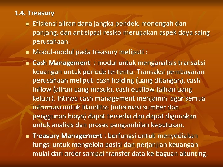 1. 4. Treasury n Efisiensi aliran dana jangka pendek, menengah dan panjang, dan antisipasi 1. 4. Treasury n Efisiensi aliran dana jangka pendek, menengah dan panjang, dan antisipasi