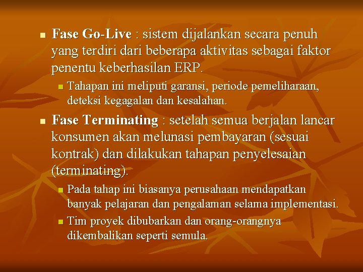 n Fase Go-Live : sistem dijalankan secara penuh yang terdiri dari beberapa aktivitas sebagai