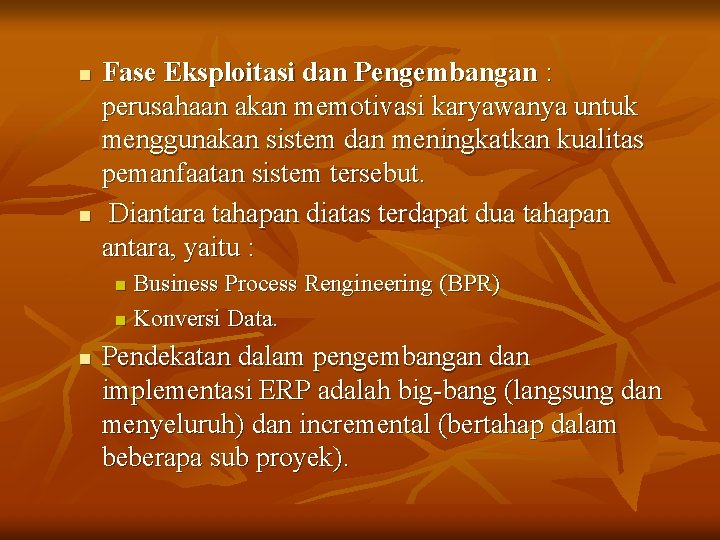 n n Fase Eksploitasi dan Pengembangan : perusahaan akan memotivasi karyawanya untuk menggunakan sistem