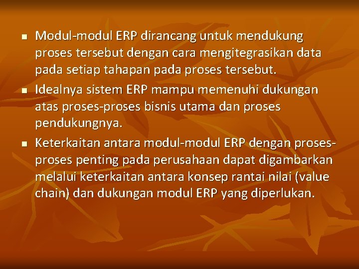 n n n Modul-modul ERP dirancang untuk mendukung proses tersebut dengan cara mengitegrasikan data n n n Modul-modul ERP dirancang untuk mendukung proses tersebut dengan cara mengitegrasikan data
