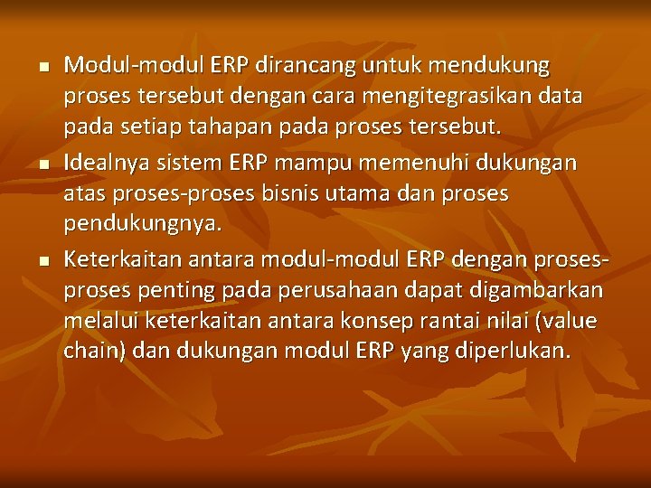 n n n Modul-modul ERP dirancang untuk mendukung proses tersebut dengan cara mengitegrasikan data