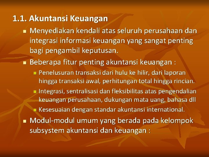 1. 1. Akuntansi Keuangan n n Menyediakan kendali atas seluruh perusahaan dan integrasi informasi 1. 1. Akuntansi Keuangan n n Menyediakan kendali atas seluruh perusahaan dan integrasi informasi