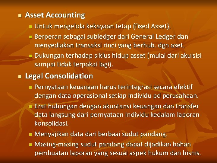 n Asset Accounting Untuk mengelola kekayaan tetap (fixed Asset). n Berperan sebagai subledger dari