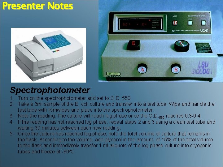 Presenter Notes Spectrophotometer 1. Turn on the spectrophotometer and set to O. D. 550.