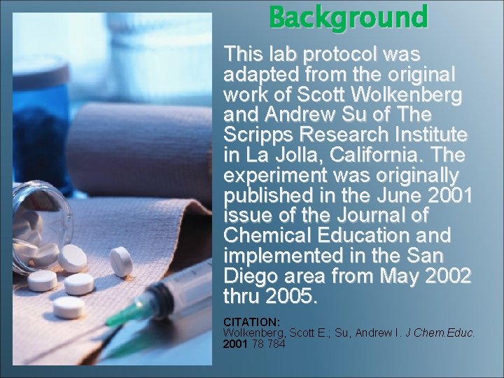 Background This lab protocol was adapted from the original work of Scott Wolkenberg and