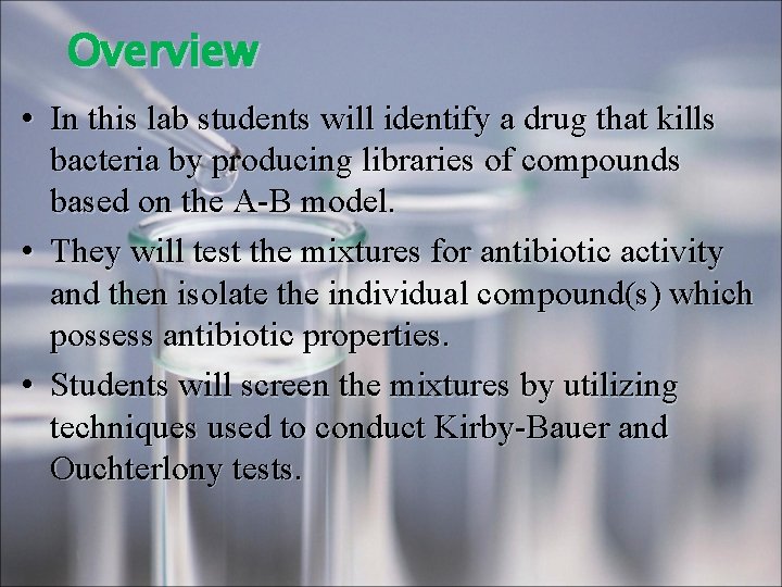Overview • In this lab students will identify a drug that kills bacteria by