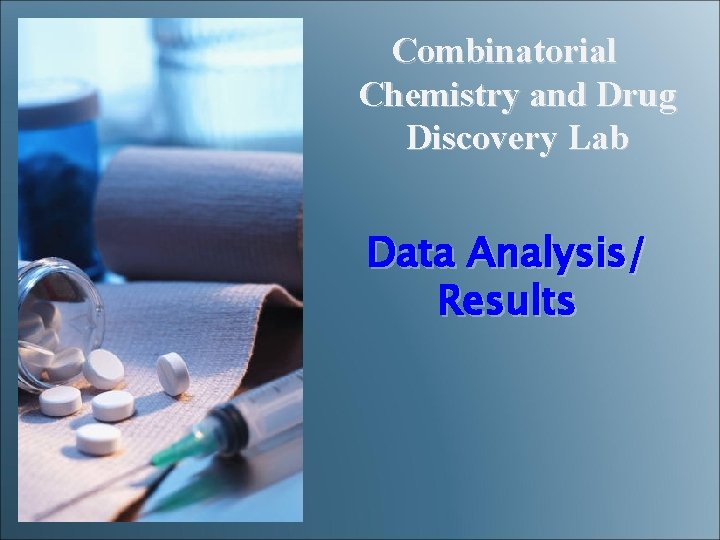 Combinatorial Chemistry and Drug Discovery Lab Data Analysis/ Results 