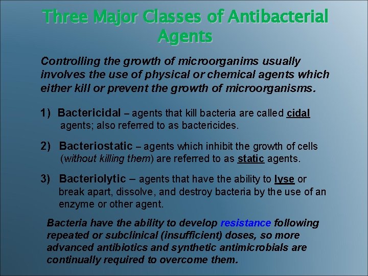 Three Major Classes of Antibacterial Agents Controlling the growth of microorganims usually involves the