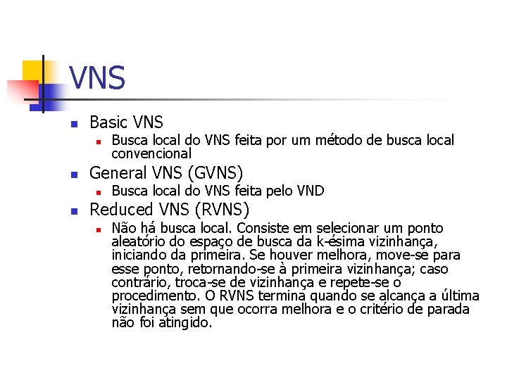 VNS n Basic VNS n n General VNS (GVNS) n n Busca local do